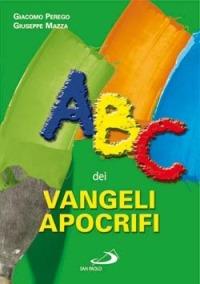 ABC dei vangeli apocrifi - Giacomo Perego,Giuseppe Mazza - copertina