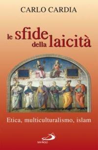 Le sfide della laicità. Etica, multiculturalismo, islam - Carlo Cardia - copertina