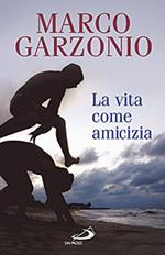 La vita come amicizia