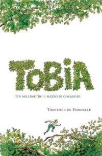 Tobia. Un millimetro e mezzo di coraggio. Ediz. illustrata. Vol. 1 - Timothée de Fombelle - copertina