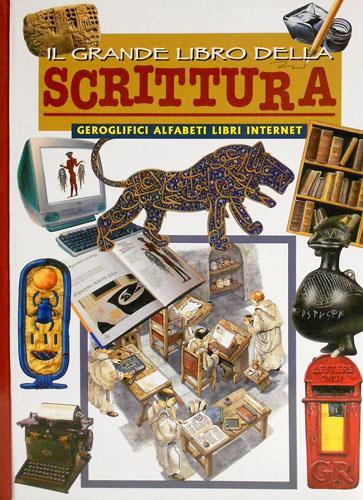 Il grande libro della scrittura. Geroglifici, alfabeti, libri e internet - Renzo Rossi,Patricia Silva - copertina
