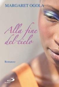 Alla fine del cielo - Margaret Ogola - copertina