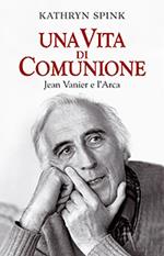Una vita di comunione. Jean Vanier e l'Arca