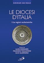 Le diocesi d'Italia. Vol. 1: Le regioni ecclesiastiche.