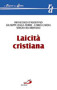 Laicità cristiana - Francesco D'Agostino,Giuseppe Dalla Torre,Carlo Cardia - copertina