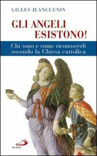 Gli angeli esistono! Chi sono e come riconoscerli secondo la Chiesa cattolica - Gilles Jeanguenin - copertina