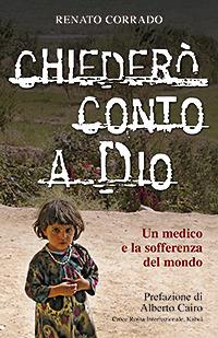 Chiederò conto a Dio. Un medico e la sofferenza del mondo - Renato Corrado - copertina