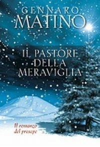 Il pastore della meraviglia. Il romanzo del presepe - Gennaro Matino - copertina