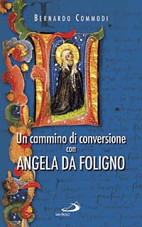 Un cammino di conversione con Angela da Foligno - Bernardo Commodi - copertina