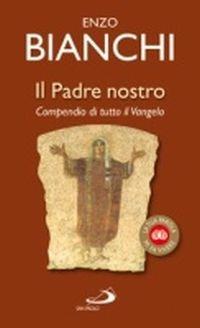 Il Padre nostro. Compendio di tutto il Vangelo - Enzo Bianchi - copertina