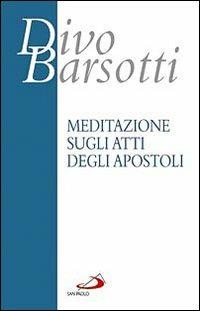 Meditazione sugli Atti degli Apostoli - Divo Barsotti - copertina