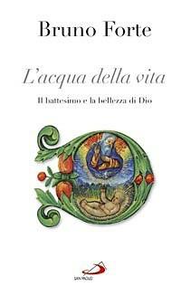 L'acqua della vita. Il battesimo e la bellezza di Dio - Bruno Forte - copertina
