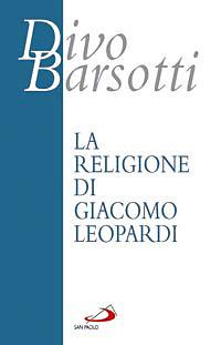 La religione di Giacomo Leopardi - Divo Barsotti - copertina