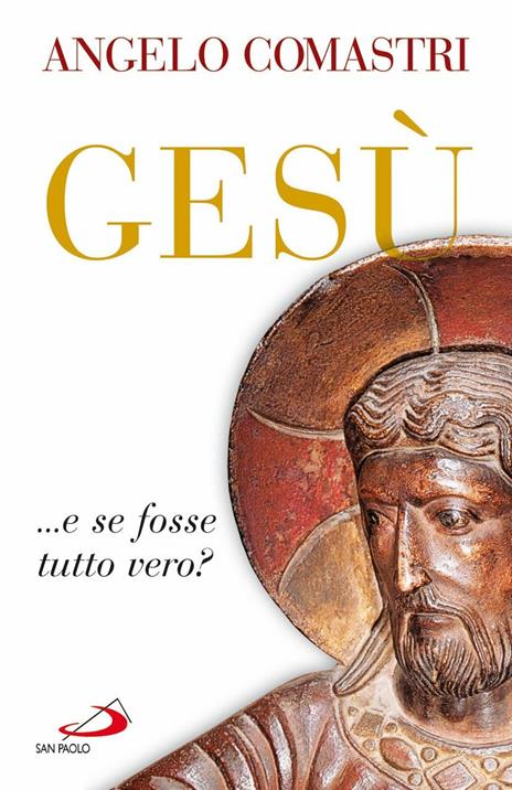 Gesù... e se fosse tutto vero? - Angelo Comastri - copertina