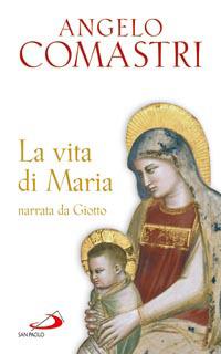 La vita di Maria narrata da Giotto - Angelo Comastri - copertina