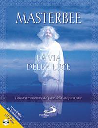 La via della luce. Lasciarsi trasportare dal fiume della vita porta pace - Masterbee - copertina