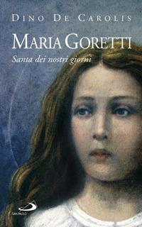 Maria Goretti. Santa dei nostri giorni - Dino De Carolis - copertina