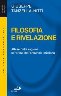 Filosofia e rivelazione. Attese della ragione, sorprese dell'annuncio cristiano - Giuseppe Tanzella Nitti - copertina