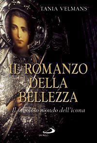 Il romanzo della bellezza. Il favoloso mondo dell'icona - Tania Velmans - copertina