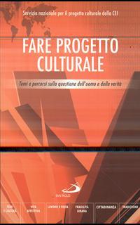 Fare progetto culturale. Temi e percorsi sulla questione dell'uomo e della verità