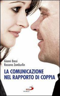 La comunicazione nel rapporto di coppia - Gianni Bassi,Rossana Zamburlin - copertina