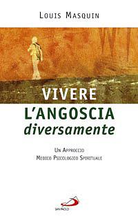 Vivere l'angoscia diversamente. Un approccio medico, psicologico, spirituale - Louis Masquin - copertina