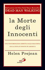 La morte degli innocenti. Una testimonianza diretta sulla macchina della pena di morte in America