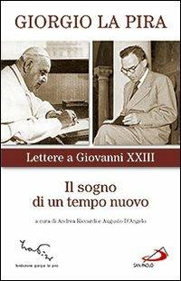 Il sogno di un tempo nuovo. Lettere a Giovanni XXIII - Giorgio La Pira - copertina