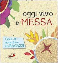 Oggi vivo la Messa. La celebrazione raccontata ai ragazzi. Ediz. illustrata - Laura Salvi - copertina