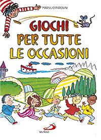 Giochi per tutte le occasioni. Ediz. illustrata - Marsilio Parolini - copertina