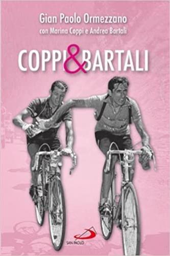 Coppi & Bartali. Due amici che l'Italia voleva rivali, raccontati dai figli - Gian Paolo Ormezzano - copertina