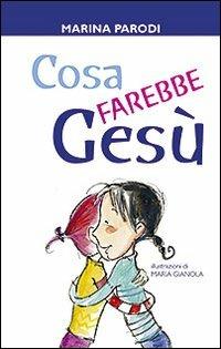 Cosa farebbe Gesù? - Marina Parodi - copertina