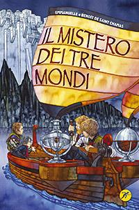 Il mistero dei tre mondi - Benoît de Saint Chamas,Emmanuelle de Saint Chamas - copertina