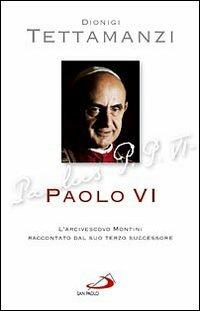 Paolo VI. L'arcivescovo Montini raccontato dal suo terzo successore - Dionigi Tettamanzi - copertina