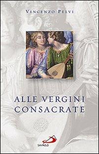  Alle vergini consacrate -  Vincenzo Pelvi - copertina