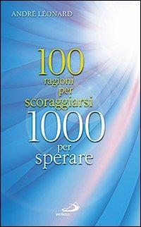 100 ragioni per scoraggiarsi. 1000 per sperare - André Léonard - copertina
