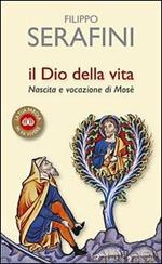 Il Dio della vita. Nascita e vocazione di Mosè