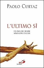 L'ultimo sì. Un Dio che muore solo come un cane