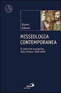 Missiologia contemporanea. Il cammino evangelico delle chiese: 1945-2007 - Gianni Colzani - copertina