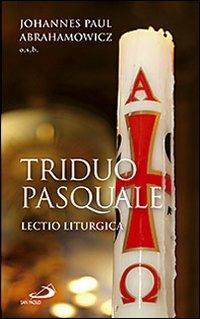 Triduo pasquale. Lectio liturgica - Johannes P. Abrahamowicz - copertina