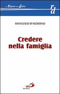 Credere nella famiglia - Francesco D'Agostino - copertina