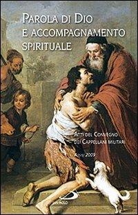 Parola di Dio e accompagnamento spirituale. Atti del Convegno dei cappellani militari (Assisi 2009) - copertina