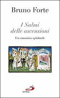 I salmi delle ascensioni. Un cammino spirituale - Bruno Forte - copertina