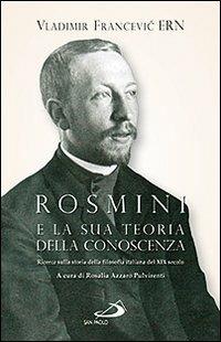 Rosmini e la sua teoria della conoscenza. Ricerca sulla storia della filosofia italiana del XIX secolo - Vladimir F. Ern - copertina