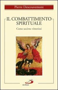 Il combattimento spirituale. Come uscirne vittoriosi - Pierre Descouvemont - copertina