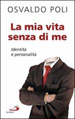 La mia vita senza di me. Identità e personalità