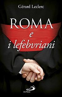 Roma e i lefebvriani - Gérard Leclerc - copertina