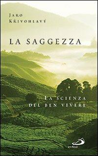 La saggezza. La scienza del ben vivere - Jaro Krivohlàvy - copertina