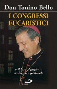 I congressi eucaristici e il loro significato teologico e pastorale - Antonio Bello - copertina