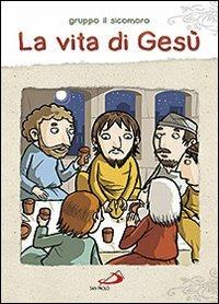 La vita di Gesù. Ediz. illustrata - Silvia Vecchini - copertina